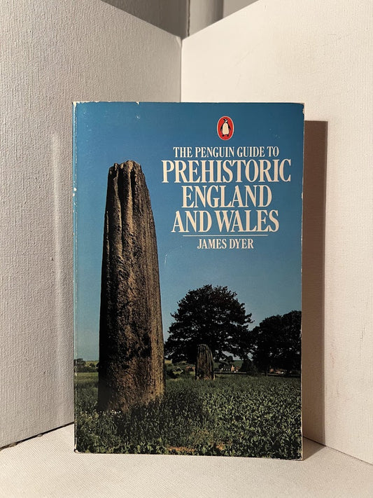 The Penguin Guide to Prehistoric England and Wales by James Dyer