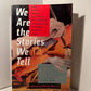 We Are the Stories We Tell edited by Wendy Martin