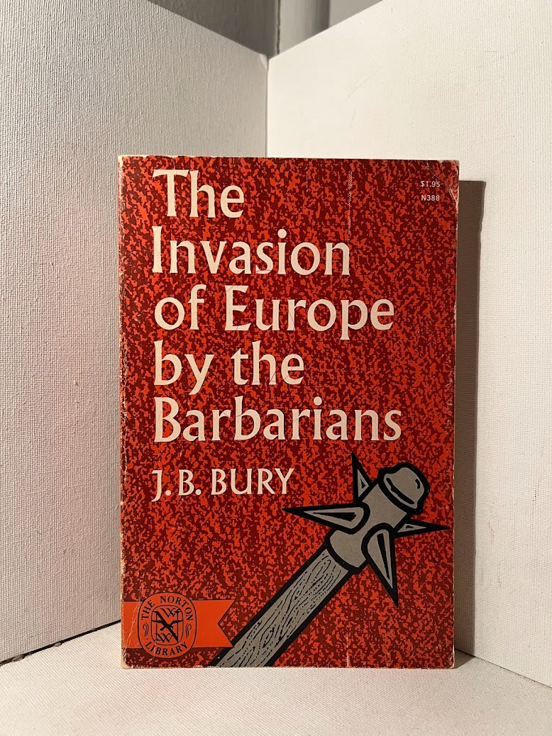 The Invasion of Europe by the Barbarians by J.B. Bury