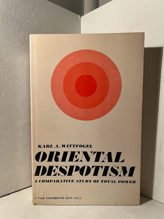 Oriental Despotism by Karl A. Wittfogel