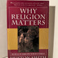 Why Religion Matters by Huston Smith