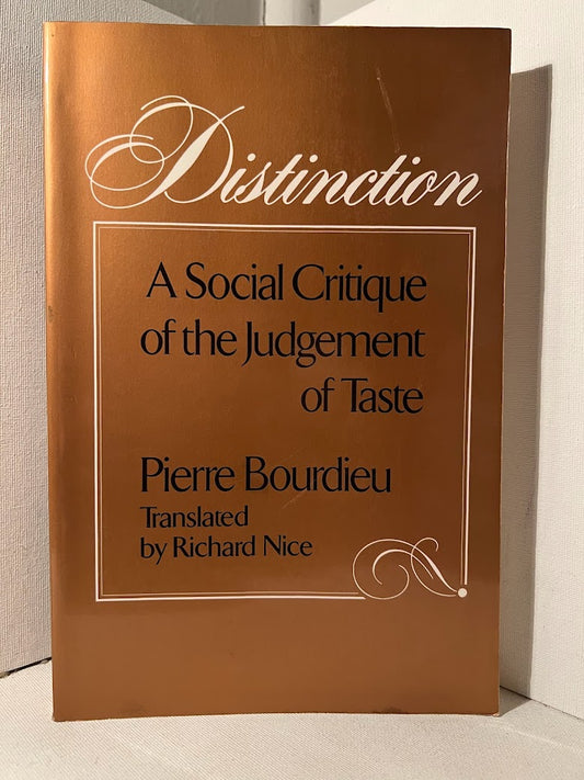 Distinction: A Social Critique of the Judgement of Taste by Pierre Bourdieu