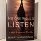 No One Would Listen - A True Financial Thriller by Harry Markopolos
