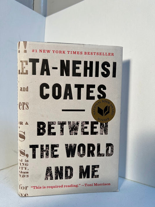 Between the World and Me by Ta-Nehisi Coates