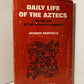 Daily Life of the Aztecs by Jacques Soustelle