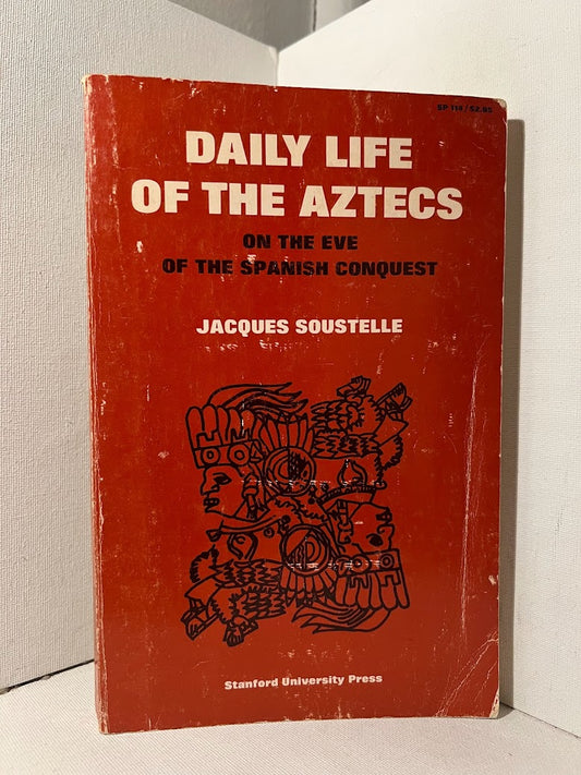 Daily Life of the Aztecs by Jacques Soustelle