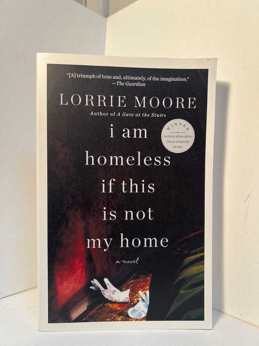 I Am Homeless If This Is Not My Home by Lorrie Moore