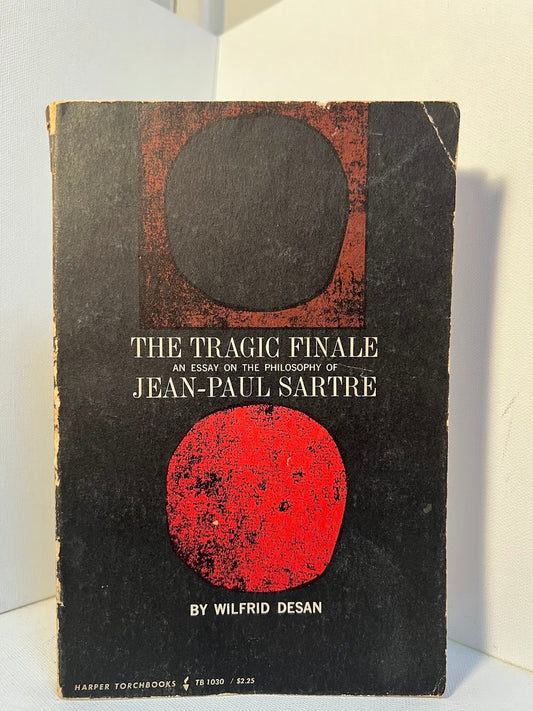 The Tragic Finale - An Essay on the Philosophy of Sartre by Wilfrid Desan