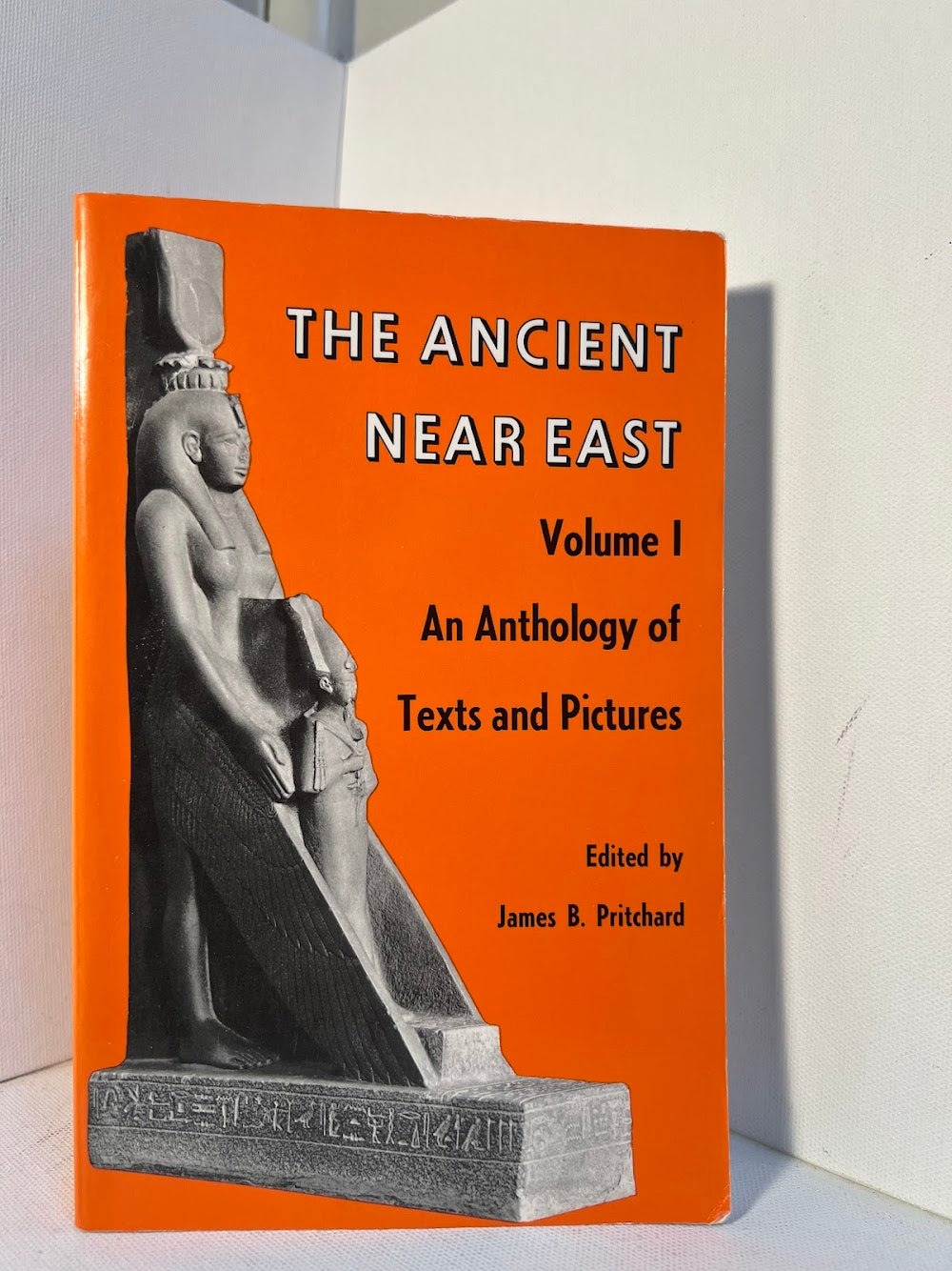 The Ancient Near East Volume 1 edited by James B. Pritchard