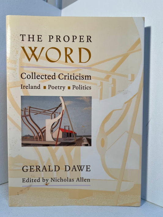 The Proper Word - Collected Criticism by Gerald Dawe