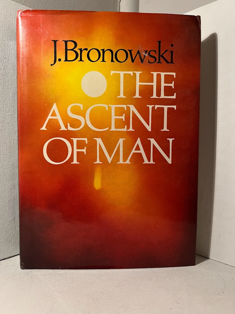 The Ascent of Man by J. Bronowski