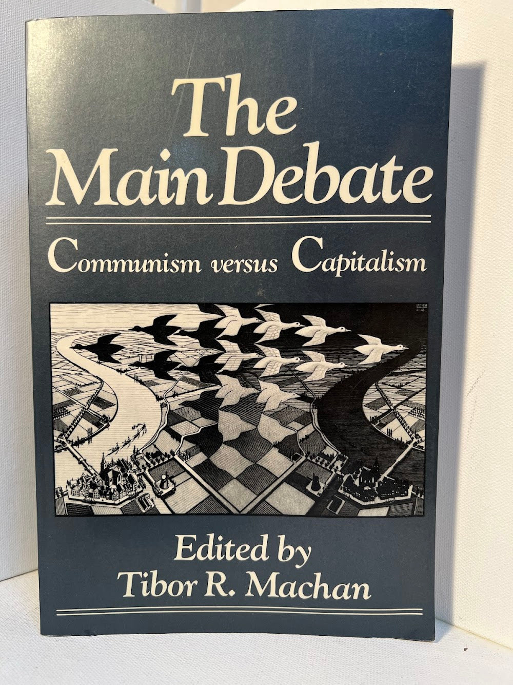 The Main Debate - Communism Versus Capitalism edited by Tibor R. Machan