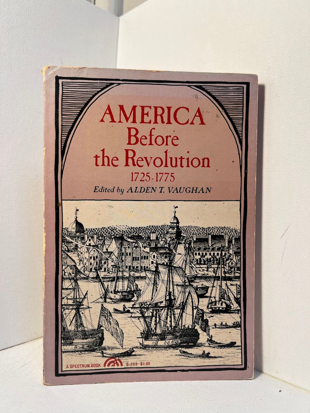 America Before the Revolution 1725-1775 edited by Alden T. Vaughan