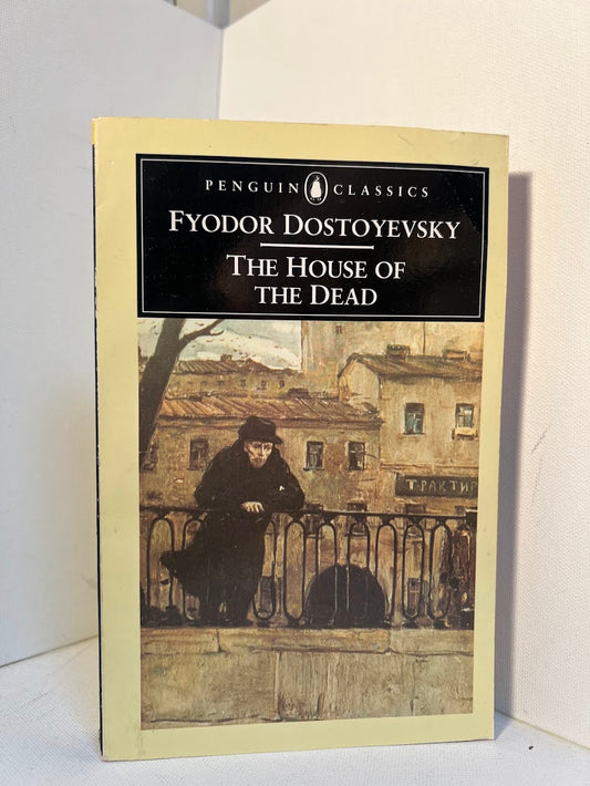 The House of the Dead by Fyodor Dostoyevsky