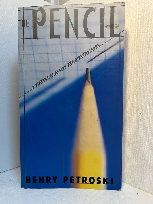 The Pencil - A History of Design and  Circumstance by Henry Petroski