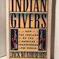 Indian Givers: How the Indians of the Americas Transformed the World by Jack Weatherford