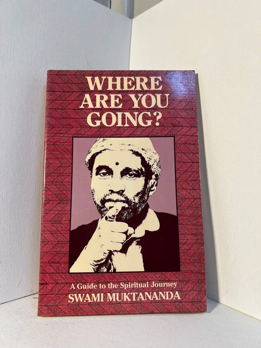 Where Are You Going? by Swami Muktananda