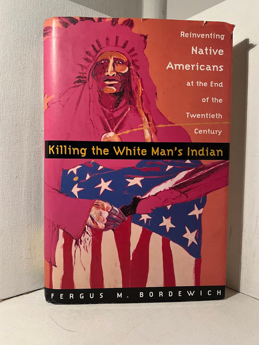 Killing the White Man's Indian by Fergus M. Bordewich