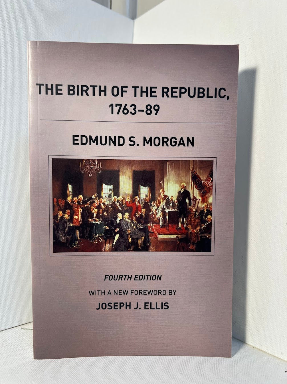 The Birth of the Republic 1763-89 by Edmund S. Morgan