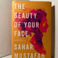 The Beauty of Your Face by Sahar Mustafah