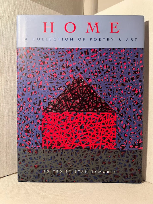 Home: A Collection of Poetry & Art edited by Stan Tymorek