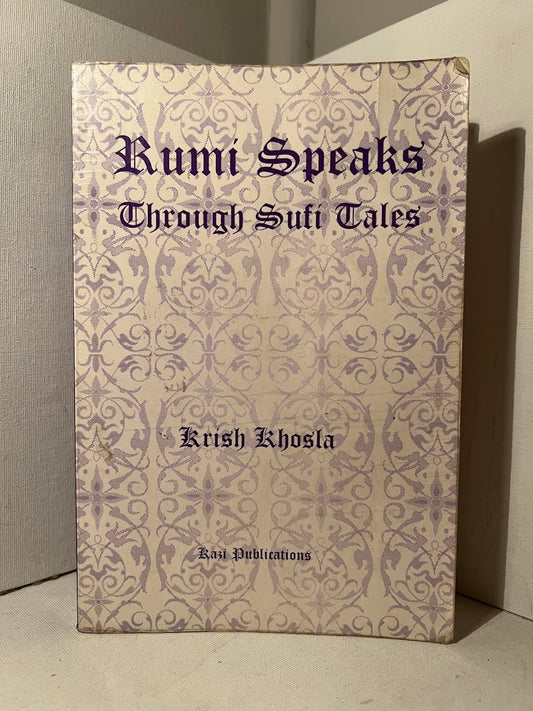 Rumi Speaks Through Sufi Tales by Krish Khosla