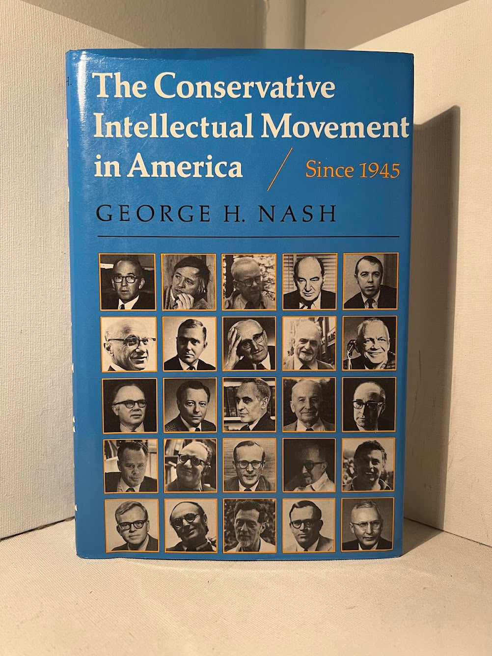 The Conservative Intellectual Movement in America since 1945 by George H. Nash