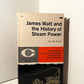 James Watt and the History of Steam Power by Ivor B. Hart