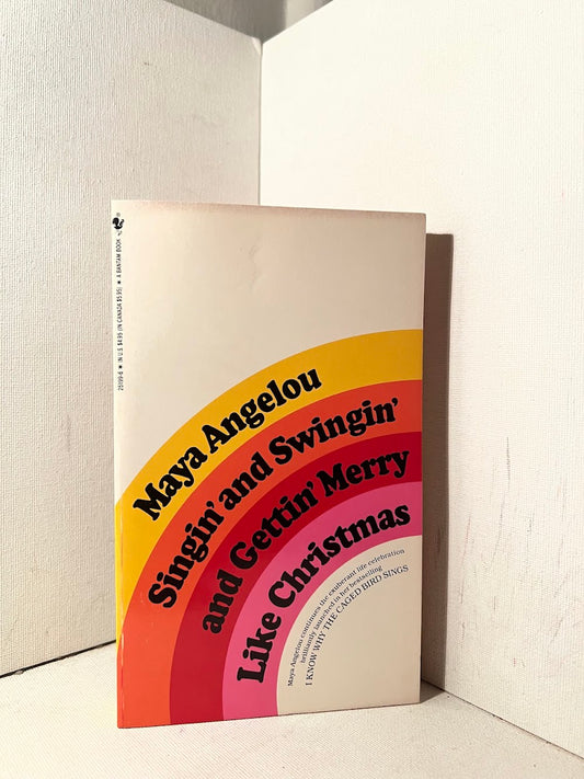 Singin and Swingin and Getting Merry Like Christmas by Maya Angelou