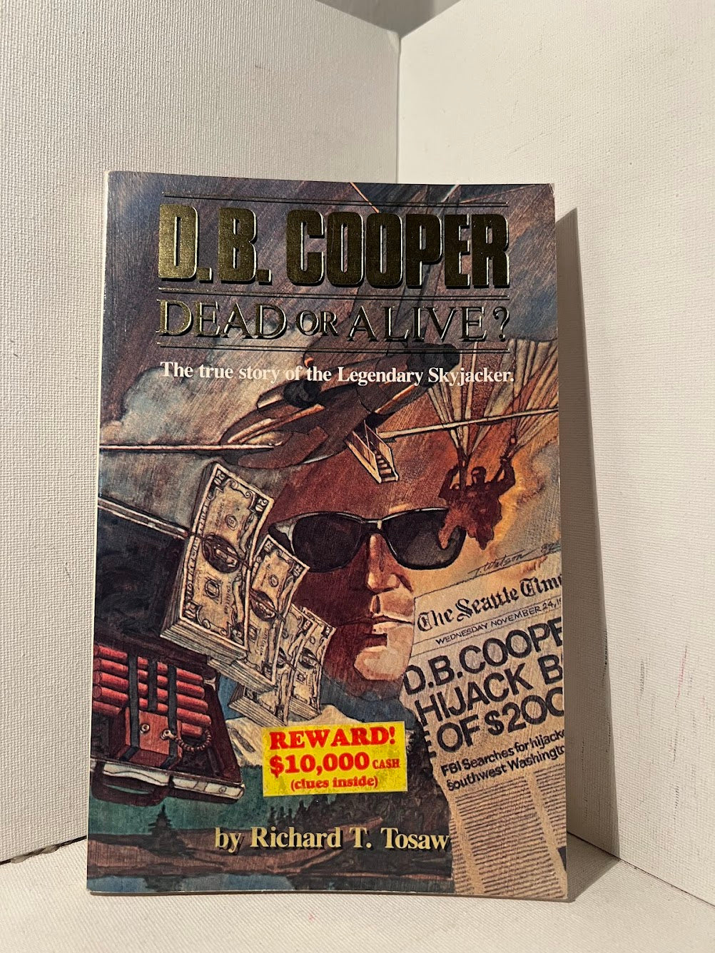 D.B. Cooper - Dead or Alive? by Richard T. Tosaw