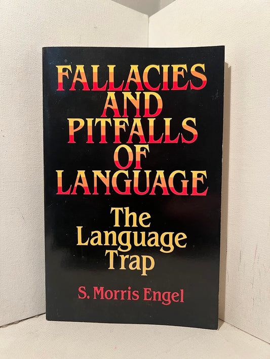 Fallacies and Pitfalls of Language by S. Morris Engel