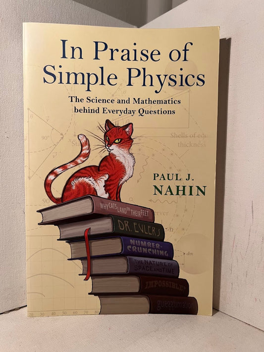 In Praise of Simple Physics by Paul J. Nahin