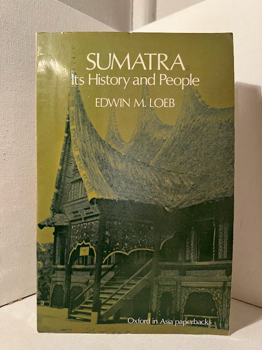 Sumatra: Its History and People by Edwin M. Loeb