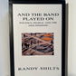 And the Band Played On - Politics, People, and the Aids Epidemic by Randy Shilts