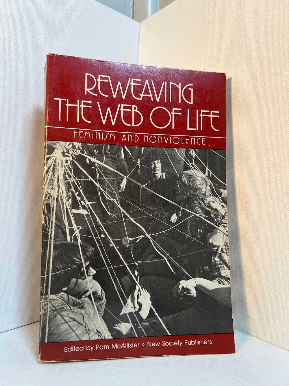 Reweaving The Web Of Life - Feminism and Nonviolence edited by Pam McAllister