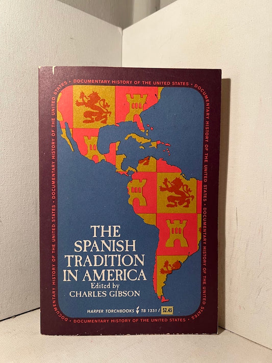 The Spanish Tradition in America edited by Charles Gibson