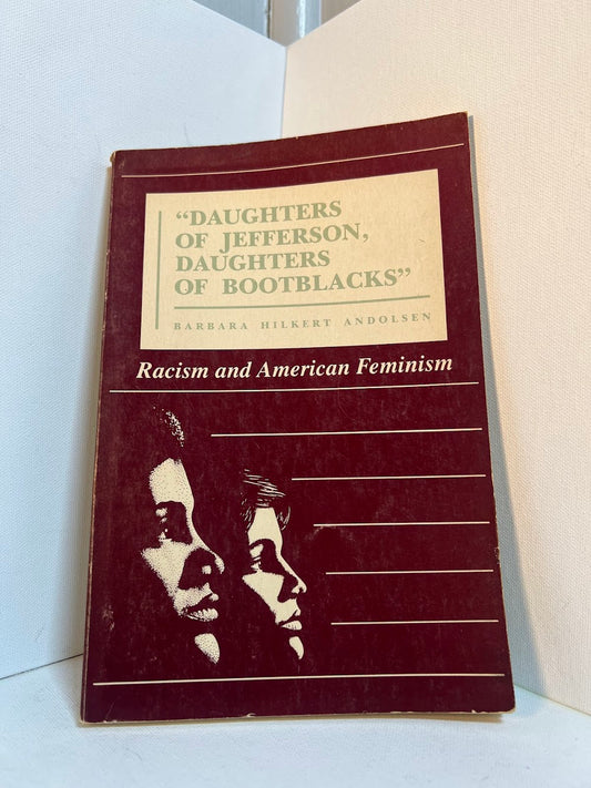 "Daughters of Jefferson, Daughters of Bootblacks" - Racism and American Feminism by Barbara Hilkert Andolsen