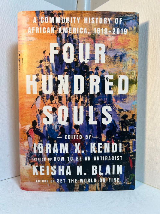 Four Hundred Souls edited by Ibram X. Kendi and Keisha N. Blain