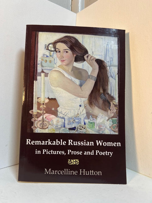 [Inscribed] Remarkable Russian Women in Pictures, Prose and Poetry by Marcelline Hutton