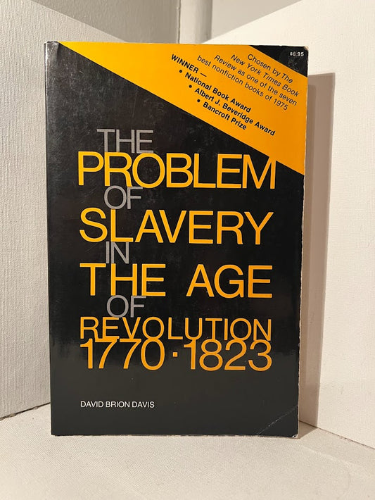 The Problem of Slavery in the Age of Revolution 1770-1823 by David Brion Davis