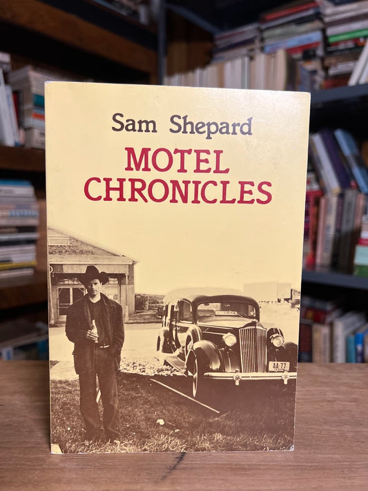 Motel Chronicles by Sam Shepard