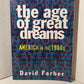 The Age of Great Dreams (America in the 1960's) by David Farber