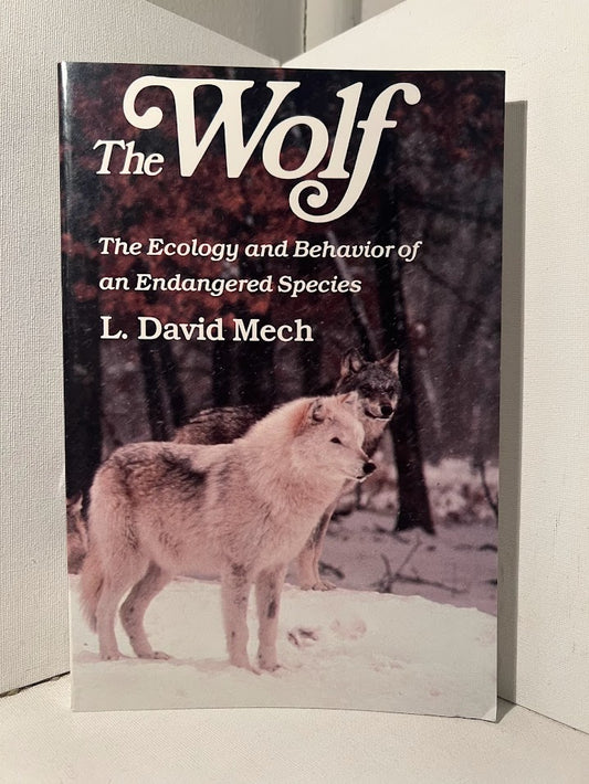 The Wolf (The Ecology and Behavior of an Endangered Species) by L. David Mech