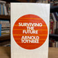 Surviving the Future by Arnold Toynbee