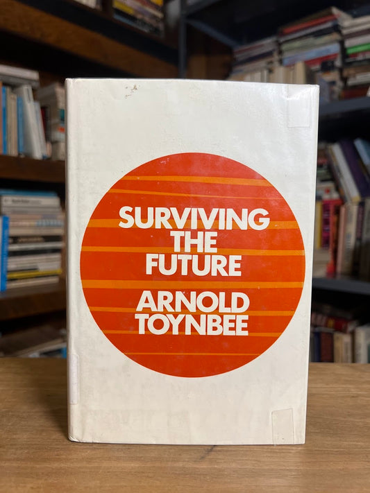 Surviving the Future by Arnold Toynbee