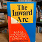 The Inward Arc - Healing & Wholeness in Psychotherapy & Spirituality by Frances Vaughan