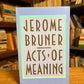 Acts of Meaning by Jerome Bruner