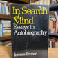 In Search of Mind - Essays in Autobiography by Jerome Bruner