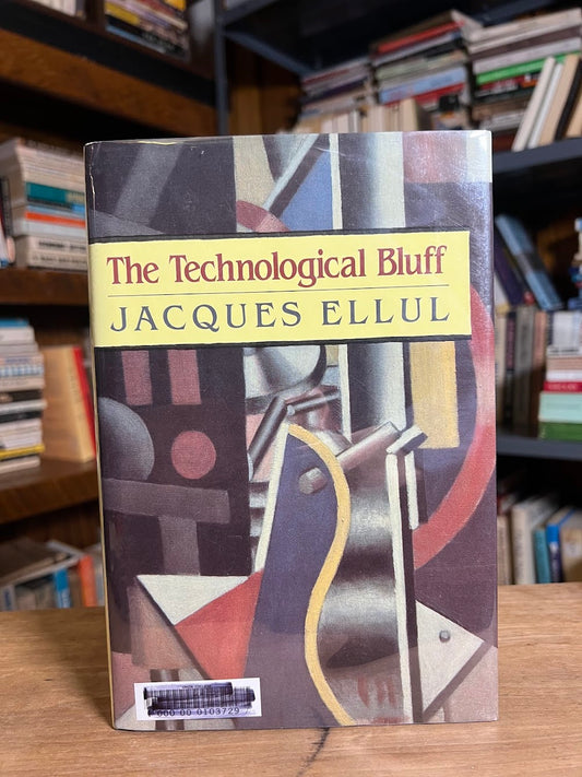 The Technological Bluff by Jacques Ellul