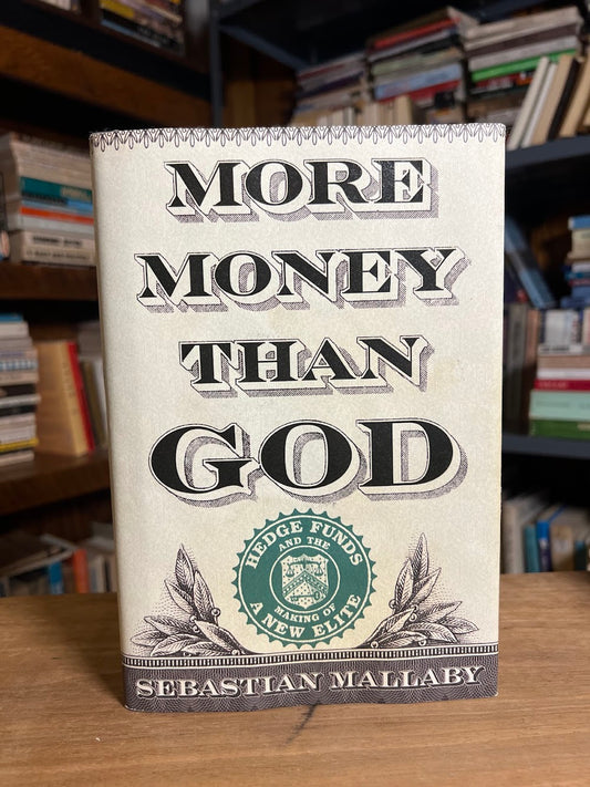 More Money Than God - Hedge Funds and the Making of a New Elite by Sebastian Mallaby